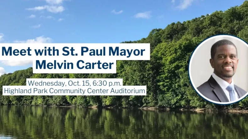 Meet with St. Paul Mayor Melvin Carter. October 15, 6:30-8 pm. Highland Park Community Center.