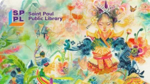 Special Edition St. Paul Public Library commemorating the 50th anniversary of Southeast Asian resettlement to St. Paul.