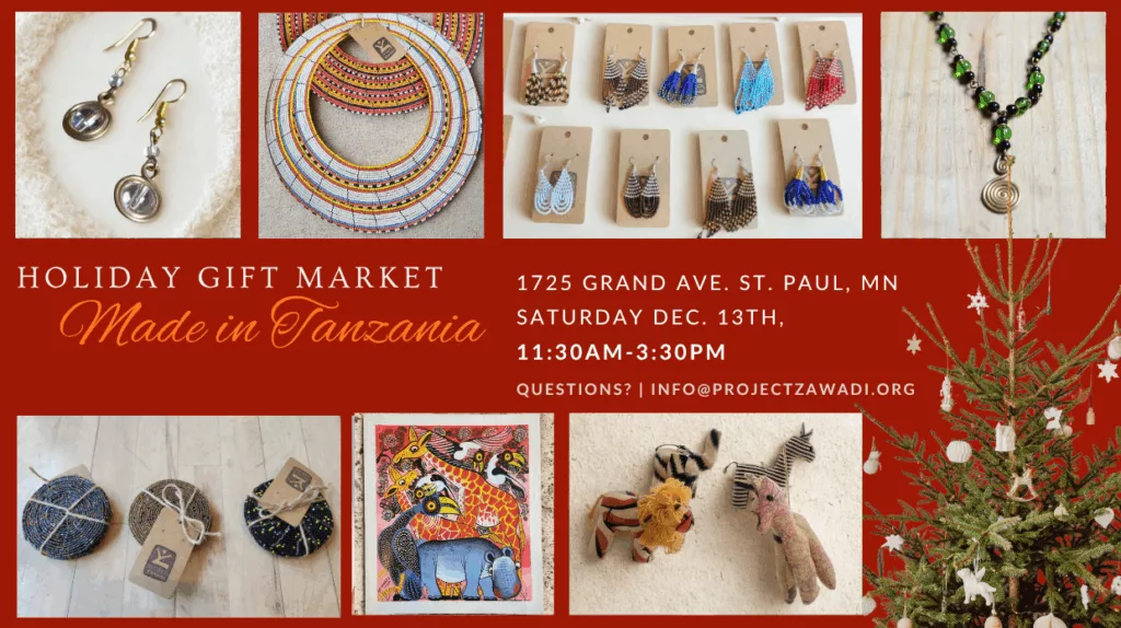 Holiday Gift Market: Made in Tanzania. December 13, 11:30 a.m. – 3:30 p.m. 1725 Grand Ave.